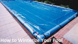 How to Winterize Your Pool